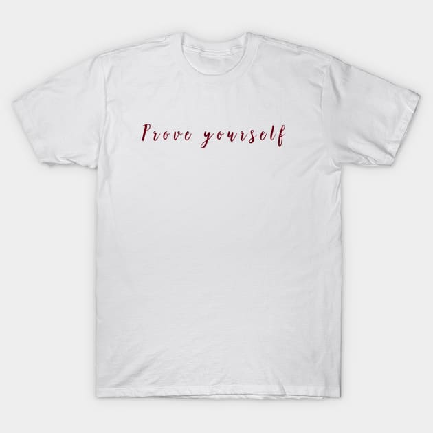 Prove yourself T-Shirt by pepques